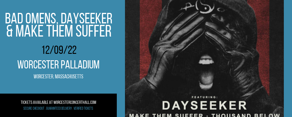 Bad Omens, Dayseeker & Make Them Suffer at Worcester Palladium tickets Bad Omens, Dayseeker & Make Them Suffer at Worcester Palladium