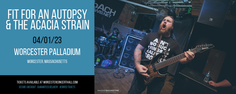Fit For An Autopsy & The Acacia Strain at Worcester Palladium