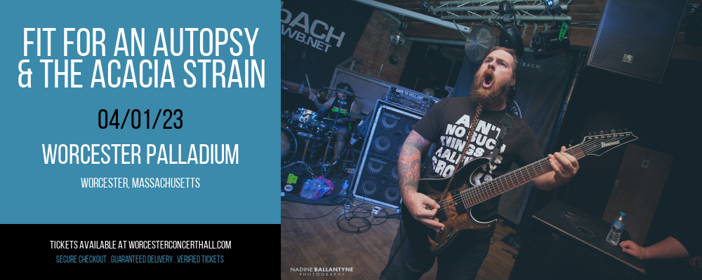 Fit For An Autopsy & The Acacia Strain at Worcester Palladium tickets Fit For An Autopsy & The Acacia Strain at Worcester Palladium