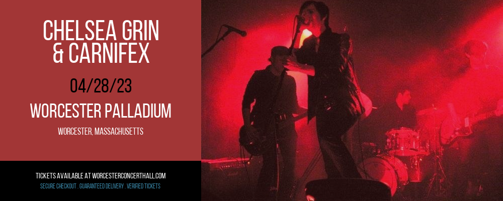 Chelsea Grin & Carnifex at Worcester Palladium tickets Chelsea Grin & Carnifex at Worcester Palladium